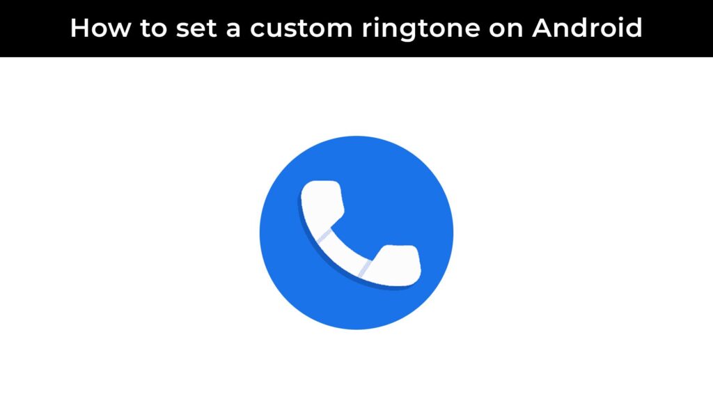 Change your ringtone and assign custom contact ringtones